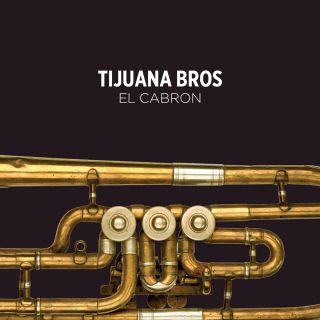Tijuana Bros - El Cabron (Radio Date: 17-03-2017)
