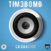 TIM3BOMB - La Canción