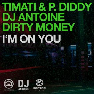 Timati & P. Diddy, Dj Antoine, Dirty Money - I'm On You (Radio Date: 21-09-2012)