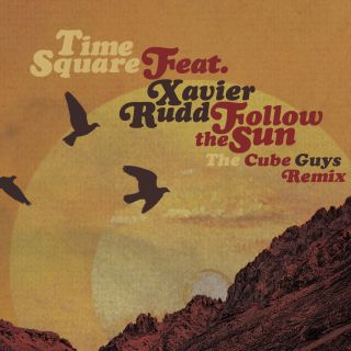 Time Square - Follow the Sun (feat. Xavier Rudd) (The Cube Guys Remix)