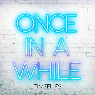 Timeflies - Once In A While (Radio Date: 16-09-2016)