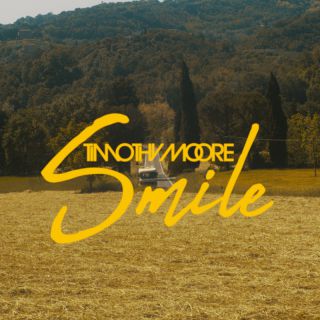Timothy Moore - Smile (Radio Date: 06-07-2022)