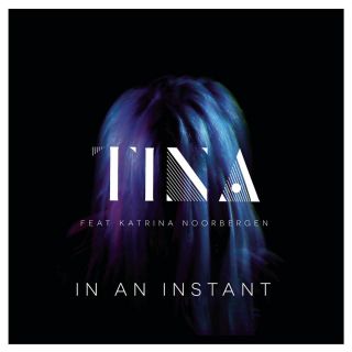 Tina - In an Instant (feat. Katrina Noorbergen) (Radio Date: 29-05-2015)