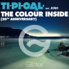 TI.PI.CAL. - The Colour Inside (feat. Josh) (20th anniversary)