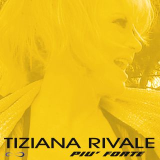 Tiziana Rivale - Più forte (Radio Date: 19-06-2017)