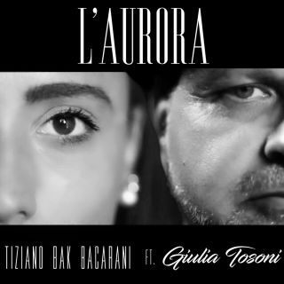 Tiziano Bak Bacarani - L'aurora (feat. Giulia Tosoni) (Radio Date: 16-09-2019)