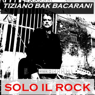 Tiziano Bak Bacarani - Solo il Rock (Radio Date: 29-03-2024)