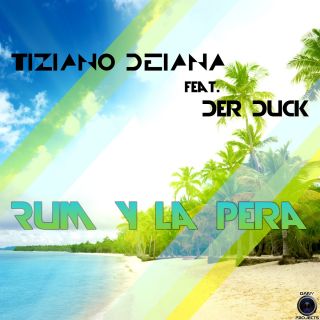Tiziano Deiana - Rum Y La Pera (feat. Der Duck) (Radio Date: 29-03-2013)