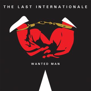 The Last Internationale - Wanted Man (Radio Date: 03-10-2014)