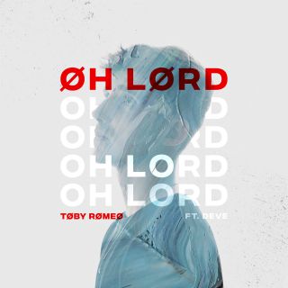 Toby Romeo - Oh Lord (feat. Deve) (Radio Date: 16-07-2021)