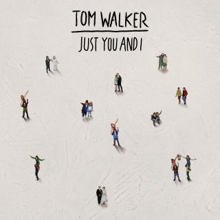 Tom Walker - Just You and I (Radio Date: 15-03-2019)