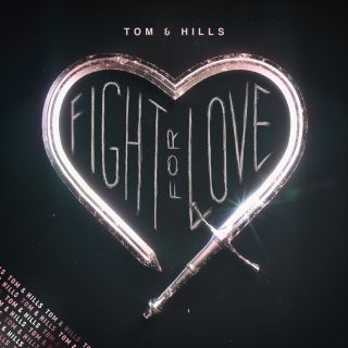 Tom & Hills - Fight For Love (Radio Date: 01-03-2019)