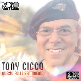 Tony Cicco - Questo Folle Sentimento (Radio Date: 28-12-2021)
