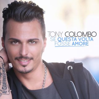 Tony Colombo - Se questa volta fosse amore (Radio Date: 24-10-2014)