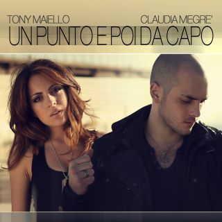 Tony Maiello e Claudia Megrè in duetto per il nuovo singolo "Un punto e poi da capo". In radio a partire da venerdì 10 maggio