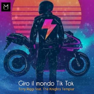 Tony Riggi - Giro il mondo Tik Tok (feat. The Knights Templar) (Radio Date: 31-10-2022)