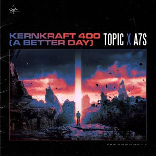 Topic, A7S - Kernkraft 400 (A Better Day) (Radio Date: 01-07-2022)