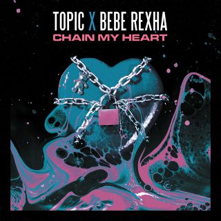 Topic & Bebe Rexha - Chain My Heart (Radio Date: 30-07-2021)