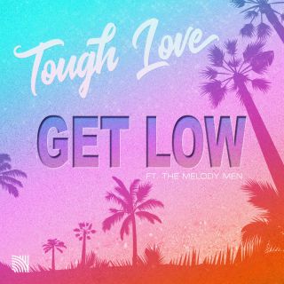 Tough Love - Get Low (feat. Melody Men) (Radio Date: 14-09-2018)