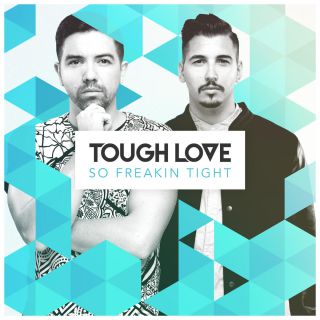 Tough Love - So Freakin' Tight (Radio Date: 03-04-2015)