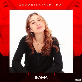 Trama - Accontentarmi mai (Radio Date: 16-07-2019)