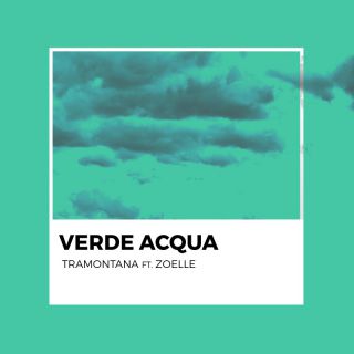 Tramontana - Verde acqua (feat. Zoelle) (Radio Date: 15-07-2022)