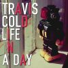TRAVIS COLD - Life In A Day