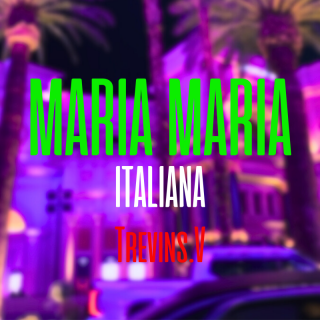 Trevins.V - Maria Maria Italiana (Radio Date: 04-08-2023)