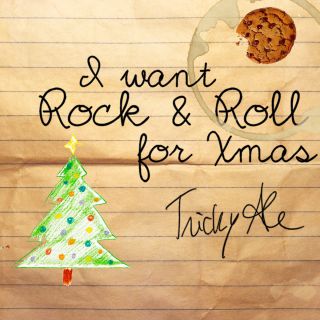 Tricky Ale - I Want Rock and Roll for Xmas (Radio Date: 05-12-2014)