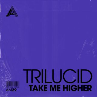 Trilucid - Take Me Higher (Radio Date: 15-05-2023)