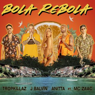 Tropkillaz, J Balvin & Anitta - Bola Rebola (feat. Mc Zaac) (Radio Date: 05-04-2019)