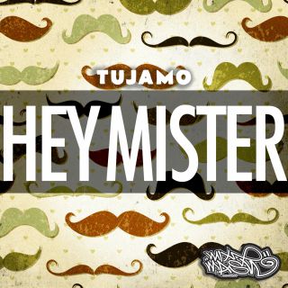 Tujamo - Hey Mister (Radio Date: 21-03-2014)