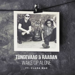 Tungevaag & Raaban - Wake Up Alone (feat. Clara Mae) (Radio Date: 20-03-2017)