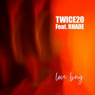 Twice 20 - Love Bug (feat. Rhade) (Radio Date: 01-07-2022)