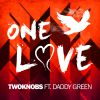 TWOKNOBS - One Love (feat. Daddy Green)
