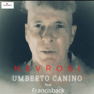 Umberto Canino - Nevrosi (feat. Francisback) (Radio Date: 11-05-2021)