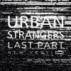 URBAN STRANGERS - Last Part