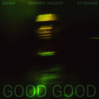 Usher - Good Good (feat. Summer Walker and 21 Savage) (Radio Date: 03-08-2023)