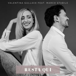 Valentina Gullace - Resta qui (feat. Marco Stabile) (Radio Date: 06-12-2019)