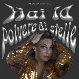 Valentina Caturelli - Hai la polvere di stelle (Radio Date: 01-03-2024)
