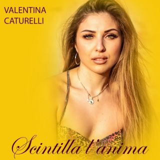 Valentina Caturelli - Scintilla L’anima (Radio Date: 01-07-2022)