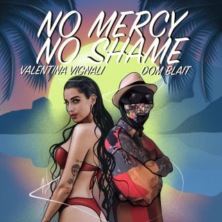 Valentina Vignali & Dom Blait - No Mercy No Shame (Radio Date: 11-09-2020)