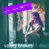 VALERY BRAKES - It Hurts