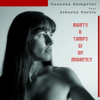 Vanessa Semprini - Giusto Il Tempo Di Un Miracolo (feat. Alberto Fortis) (Radio Date: 01-10-2021)