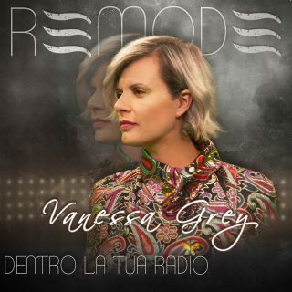 Vanessa Grey - Dentro la tua radio (ReMode) (Radio Date: 05-06-2020)