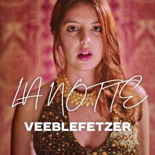 Veeblefetzer - La Notte (Radio Date: 15-02-2019)