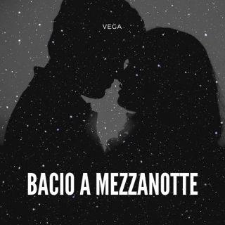Vega - Bacio a mezzanotte (Radio Date: 10-02-2023)
