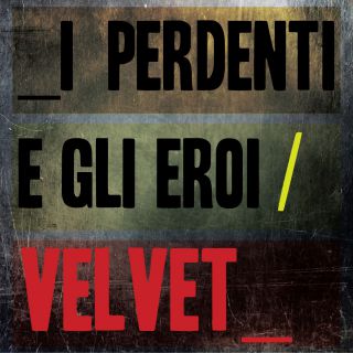 Velvet - I perdenti e gli eroi (Radio Date: 26-09-2014)