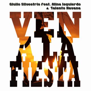 Giulio Silvestris - Ven a la fiesta (feat. Alina Izquierdo & Talento Havana) (Radio Date: 21-06-2013)