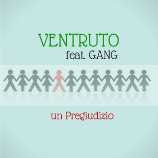 Ventruto - Un pregiudizio (feat. Gang) (Radio Date: 16-03-2015)